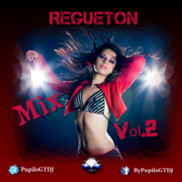 Regueton Mix Vol.2 by Pupilo)GT DJ