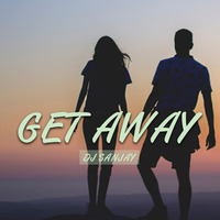 Get Away - Dj Sanjay by Znas Music