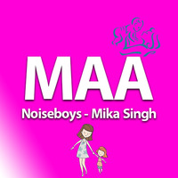 Maa - Mika Singh (Noiseboys Remix) by Znas Music