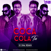 Coca Cola Tu Tony Kakkar Ft-Young Desi-DJ DNA Remix by DJ DNA