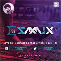 LOVE BGM BY DJ SMJX by DJ SMJX