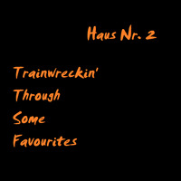 Haus Nr. 2 - Trainwreckin' Through Some Favourites by Salzinger