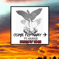 COME FLY AWAY FT. ANJULIE DEEJAY ONS by DEEJAY ONS