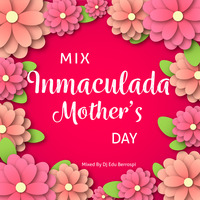 DJ EDU - MIX DE LA INMACULADA MOTHERS DAY 2018 by DJ EDU BERROSPI