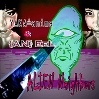 25 - Alien Neighbors (EP) (with {AN} Eel) (2018)