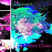 Love Chain  by Augenmerk - WÜST by WÜST