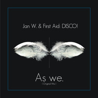 Jan W. & First Aid: DISCO! - As We by JanVe: