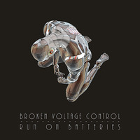 Broken Voltage Control - Run On Batteries [ALBUM] [2018] by Urban Connections