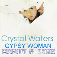 CRYSTAL WATERS - GIPSY WOMAN (Manuel G Official Remix) by Manuel G