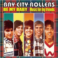 Be My Baby (Bay City Rollers cover) by Music for my friends