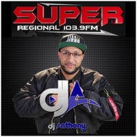 DJ ANTHONY - MEZCLA SUPER REGIONAL SEGUNDA HORA 7-22-17 by DJANTHONYLMP