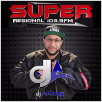 DJ ANTHONY - MEZCLA SUPER REGIONAL PRIMERA HORA 7/1/17 by DJANTHONYLMP