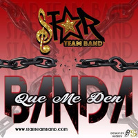 Star Team Band - Que Me Den Banda by DJANTHONYLMP