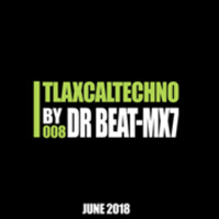 DR BEAT- MX7 - TLAXCALTECHNO 008 by DR BEAT-MX7