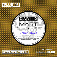 Urban Rave Radio #008 (16-03-2018) by David Mart