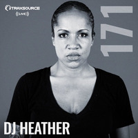 Traxsource LIVE! #171 with DJ Heather by Traxsource LIVE!