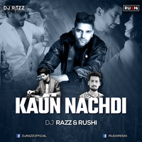 KAUN NACHDI - DJ RAZZ &amp; RUSHI by DJ RAZZ
