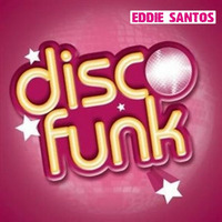 Disco Funk by Eddie Santos