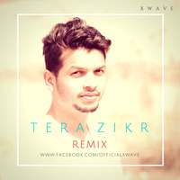 TERA ZIKR - XWAVE REMIX by XWAVE