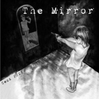 The Mirror by Cedd FUZE. (FZman)