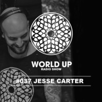 Jesse Carter - World Up Radio Show #037 by World Up