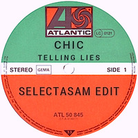 Chic - Telling Lies (SELECTASAM EDIT) by SELECTASAM