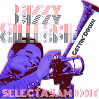 Dizzy Gillespie - Gettin' Down (SELECTASAM EDIT) by SELECTASAM