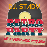 Retro Party Live @Deejay Radio 2018 April by Dj. Stady