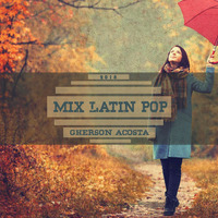 Mix Latin Pop (Recordando aqui solo tus canciones) - Gherson Acosta.18' Vol.7 by Gherson Acosta