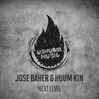 Jose Baher, Huum Kin - Next Level (Original Mix) by Jose Baher