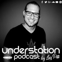 UNDER STATION PODCAST #016  BY LUIS PITTI by Luis Pitti