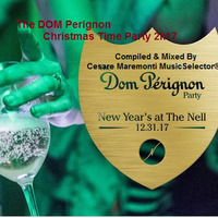  The DOM Perignon Christmas Party 2k17 &gt;&gt;&gt;  Compiled &amp; Mixed By Cesare Maremonti MusicSelector® by Cesare Maremonti MusicSelector®