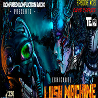 Lush Machine - Episode #21- Konfused Konfliction Radio by Legendary DJ Amar