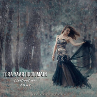 Tera Yaar Hoon Main ( Chillout Mix ) - AXAY by Akshay Mane