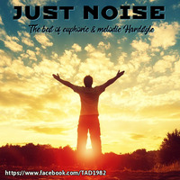 Just Noise: The Best Of Euphoric &amp; Melodic Hardstyle 5 (Apr 18) by The Awful Din