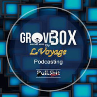 GrooveBox By Le Voyage - DaSouL 003 by DjDaSouL