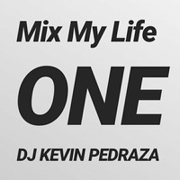 MIX MY LIFE ONE - DJ KEVIN PEDRAZA 2018 by Kevin Pedraza