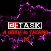 Dj-TASK presents A GUIDE to TECHNO episode. 16 by dj-TASK