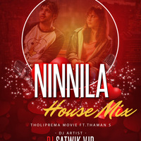 Ninnila (Tholiprema) House Mix By Dj Satwik Vjd by Dj Satwik Vjd