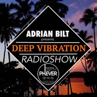Deep Vibration RADIOSHOW @Phever Radio Dublin 12.05.2018 by Adrian Bilt