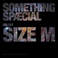 SOMETHING SPÆCIAL VOL. 111 by SIZE M by The Robot Scientists
