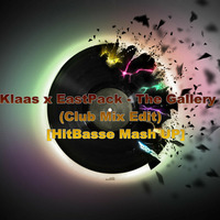 Klaas x EastPack- The Gallery (Club Mix Edit) [HitBasse Mash UP]  by HitBasse