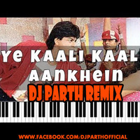 Ye Kaali Kaali Aankhen-DJ PARTH(POWER HOUSE CLUB MIX) by DJ PARTH