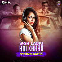 Woh Ladki Hai Kahan (Remix) - DJ Simm by Downloads4Djs