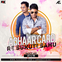 Ab & Rb - Aadhaar Card Re Sukuti Sahu (Dance Remix) by Ab & Rb
