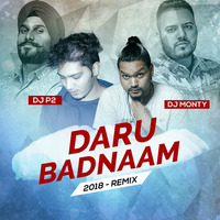 Daru Badnaam (2018 Mix) - DJ Monty & P2  by DJ P2 Official