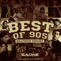 Best Of 90s(Bollywood Podcast) - SAONE by SAONE