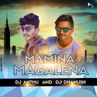 MAMINA MAGALENA REMIX  DJ DHANUSH DJ ANTHU by Dhanush Poojary