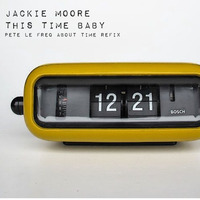 Jackie Moore  - This Time Baby (Pete Le Freq About Time Refix) by Pete Le Freq