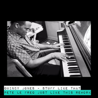Quincy Jones - Stuff Like That (Pete Le Freq Stuff Like What Rework) by Pete Le Freq